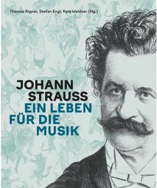 Begleitpubliaktion zur Ausstellung: Johann Stauss. Ein Leben für die Musik